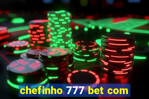 chefinho 777 bet com